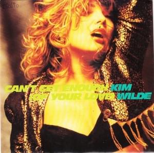 Can’t Get Enough (Of Your Love) - Kim Wilde