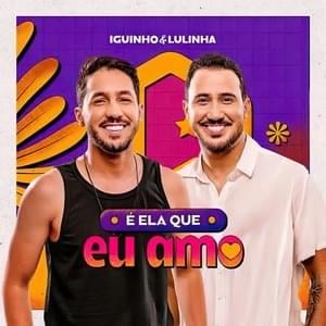 É Ela Que Eu Amo - Iguinho e Lulinha