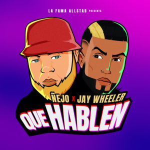 Que Hablen - Ñejo & Jay Wheeler