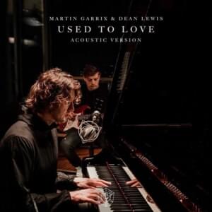 Used To Love (Acoustic) - Martin Garrix & Dean Lewis