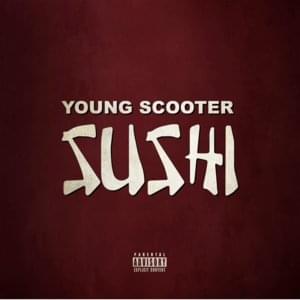 Sushi - Young Scooter