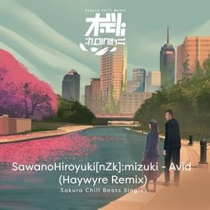 Avid (Haywyre Remix) - SACRA BEATS Singles - SawanoHiroyuki[nZk] (Ft. ​mizuki)