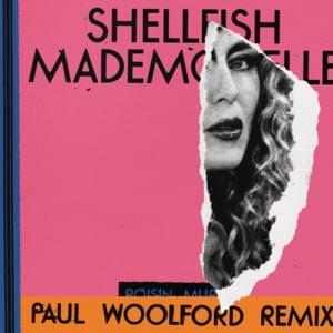 Shellfish Mademoiselle (Paul Woolford Remix) - Róisín Murphy