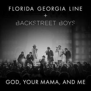 God, Your Mama, and Me - Florida Georgia Line (Ft. Backstreet Boys)