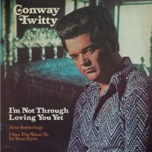 She Fights That Lovin’ Feeling - Conway Twitty