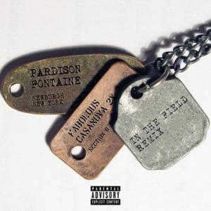 In The Field Remix - Pardison Fontaine (Ft. Casanova & Fabolous)