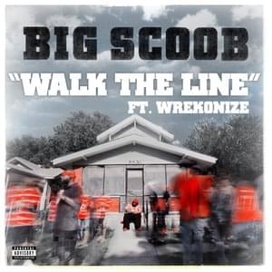 Walk the Line - Big Scoob (Ft. Wrekonize)