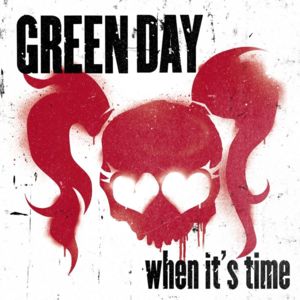 When It’s Time - Green Day