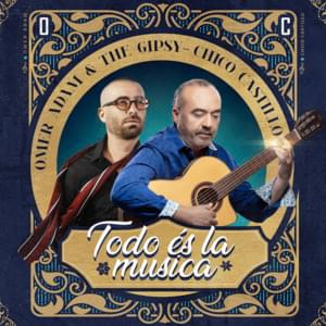 Todo és la musica - Omer Adam - עומר אדם (Ft. Chico Castillo & Gipsy)