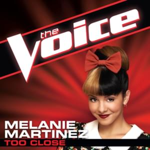 Too Close (The Voice Performance) - Melanie Martinez