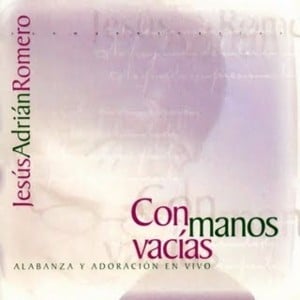 Con Manos Vacias - Jesús Adrián Romero