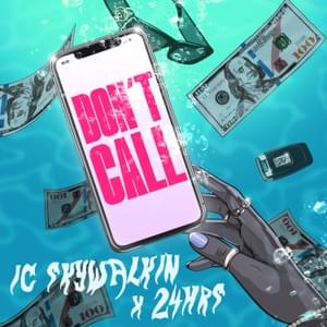 Don’t Call - IC Skywalkin (Ft. 24hrs)