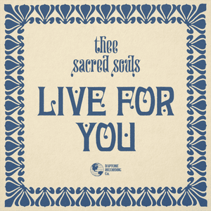 Live For You - Thee Sacred Souls