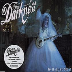 Is It Just Me? - The Darkness