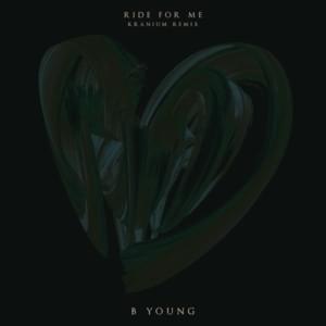 Ride For Me (Remix) - B Young (Ft. Kranium)