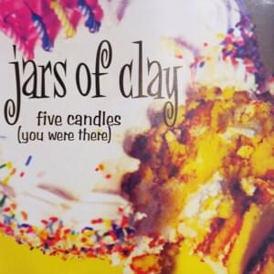 Five Candles (You Were There) - Jars of Clay