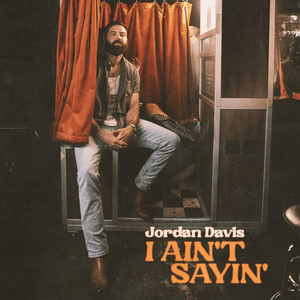 I Ain’t Sayin’ - Jordan Davis