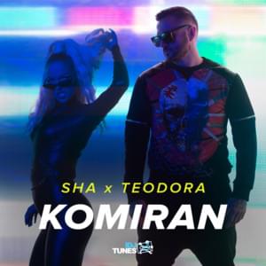 Komiran - Sha (Ft. Teodora)