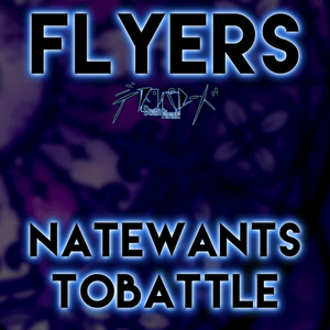 Flyers - NateWantsToBattle