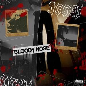 Bloody nose - 9ssey