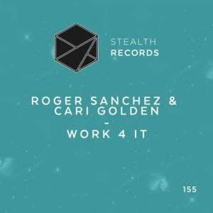 Work 4 It - Roger Sanchez & Cari Golden