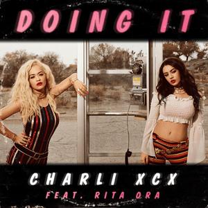 Doing It (A. G. Cook Remix) - Charli xcx (Ft. Rita Ora)