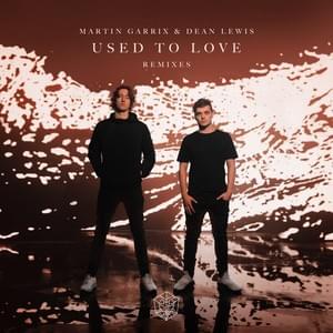 Used To Love (SWACQ Remix) - Martin Garrix & Dean Lewis