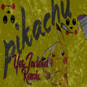 Pikachu (Yes Indeed remix) - Freshito