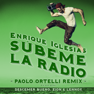 SÚBEME LA RADIO (Paolo Ortelli Remix) - Enrique Iglesias (Ft. Descemer Bueno & Zion & Lennox)