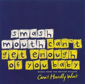 Can’t Get Enough of You Baby - Smash Mouth