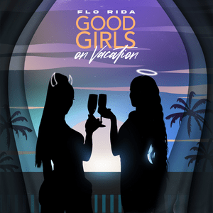 Good Girls on Vacation - Flo Rida