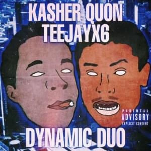 Dynamic Duo - Teejayx6 (Ft. Kasher Quon)