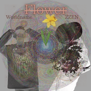 ​​flower - ZZEN (Ft. Worldname)