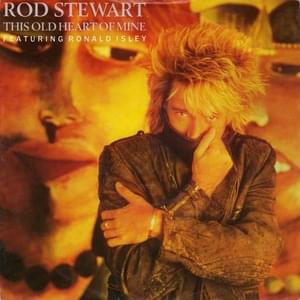 This Old Heart of Mine (1989 Version) - Rod Stewart (Ft. Ronald Isley)