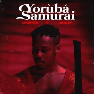 Yoruba Samurai - LADIPOE (Ft. Joeboy)