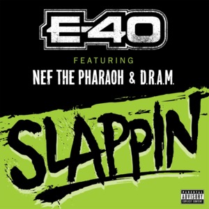 Slappin’ - E-40 (Ft. DRAM & Nef The Pharaoh)