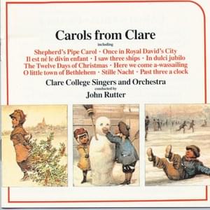 Nativity Carol - John Rutter & Clare College Singers