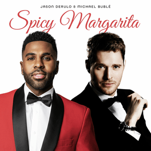 Spicy Margarita - Jason Derulo & Michael Bublé