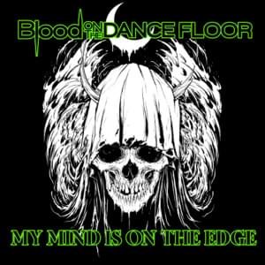 My Mind Is on the Edge - Blood On the Dance Floor