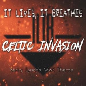 Celtic Invasion (Becky Lynch’s WWE Theme) - It Lives, It Breathes