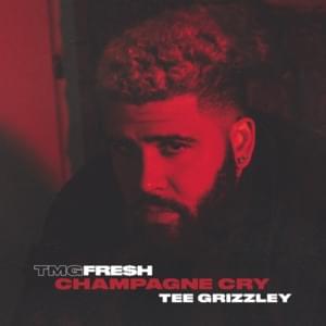 Champagne Cry - TMG FRE$H & Tee Grizzley