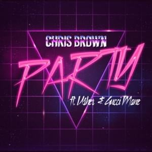 Party - Chris Brown (Ft. Gucci Mane & USHER)