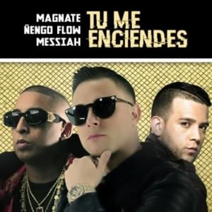 Tú Me Enciendes - Magnate, Ñengo Flow & Messiah