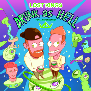 Drunk as Hell - Lost Kings (Ft. Jesper Jenset)