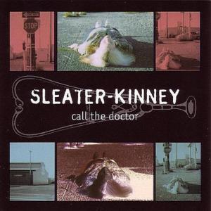 Call the Doctor - Sleater-Kinney