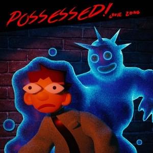 Possessed! - Louie Zong