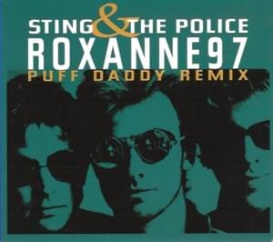 Roxanne (’97 Puff Daddy Remix) - The Police (Ft. Diddy & Pras)