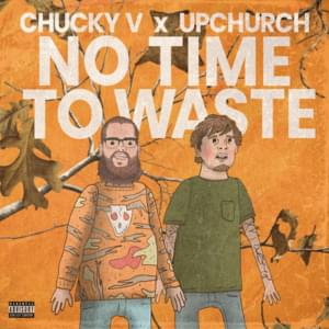 No Time To Waste - Chucky V (Ft. Upchurch)