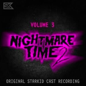 Nightmare Time 2 Theme, Pt. 3 - Team StarKid (Ft. Angela Giarratana, Bryce Charles, Corey Dorris, Curt Mega, Dylan Saunders, Jae Hughes, Jaime Lyn Beatty, James Tolbert, Jeff Blim, Joey Richter, Jon Matteson, Kim Whalen, Lauren Lopez & Mariah Rose Faith)