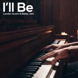 I’ll Be - Landon Austin & Bailey Jehl